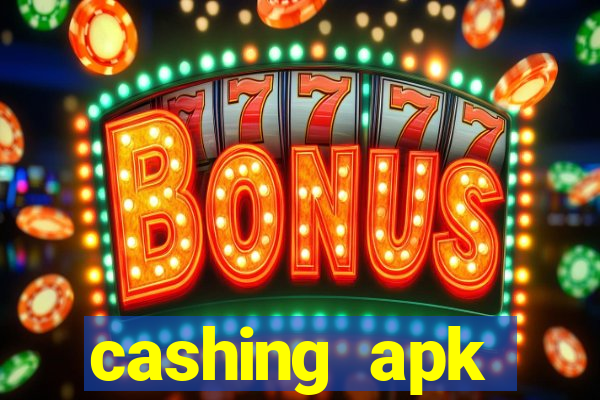 cashing apk dinheiro infinito